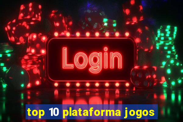 top 10 plataforma jogos